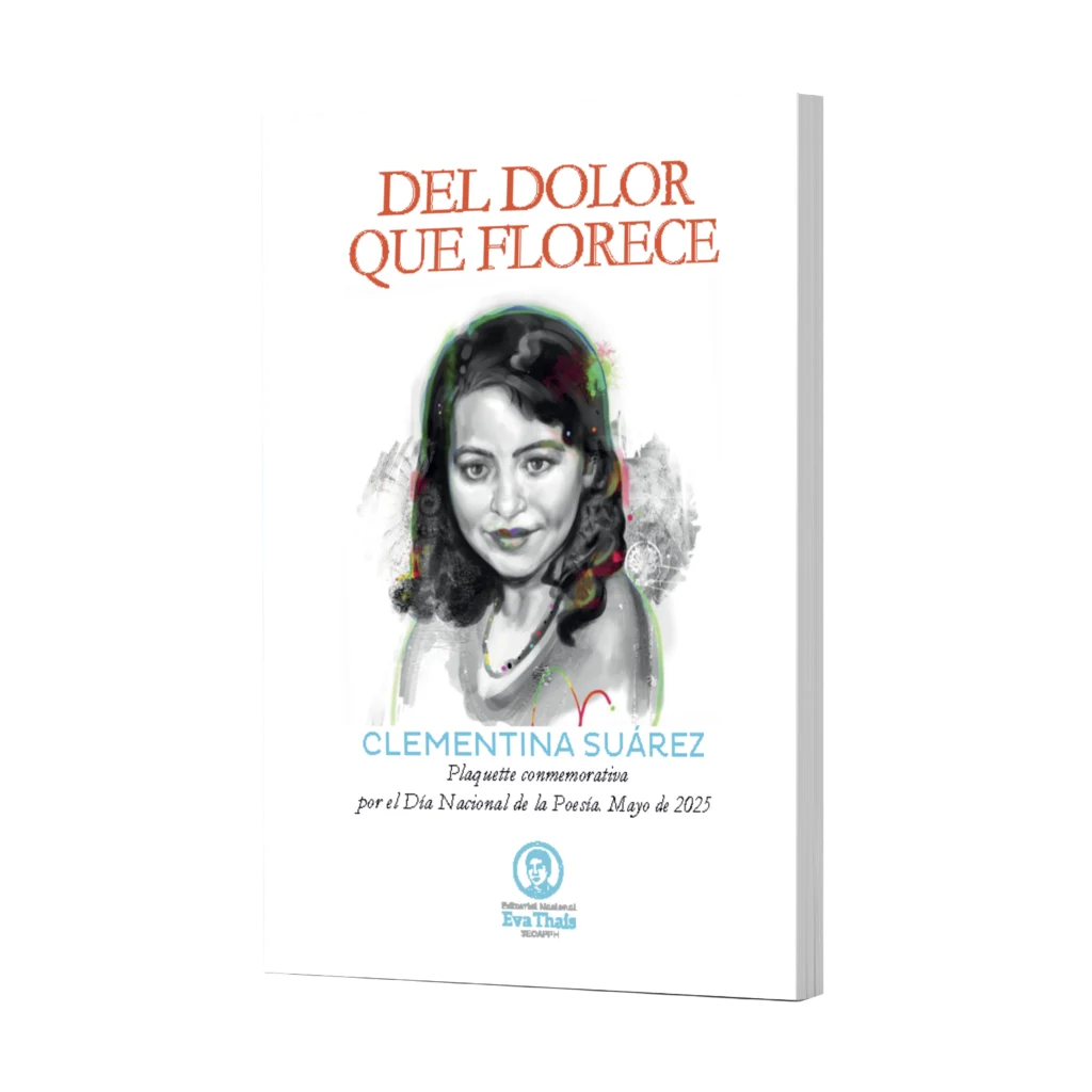 DEL DOLOR QUE FLORECE Clementina Suárez