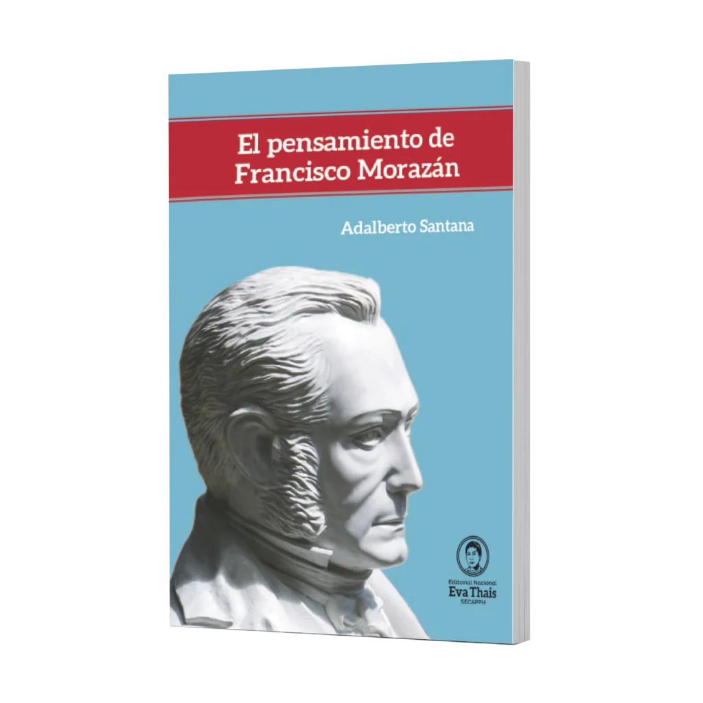 El pensamiento de Francisco Morazán - Adalberto Santana