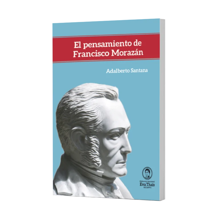 El pensamiento de Francisco Morazán - Adalberto Santana