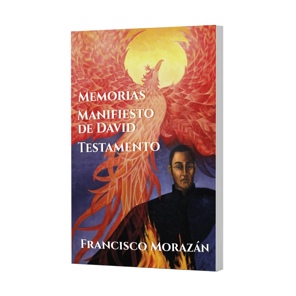 MEMORIAS, MANIFIESTO DE DAVID, TESTAMENTO DE FRANCISCO MORAZÁN