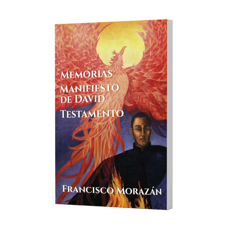 MEMORIAS, MANIFIESTO DE DAVID, TESTAMENTO DE FRANCISCO MORAZÁN